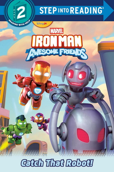 Iron Man and His Awesome Friends: Catch That Robot! (Marvel) - STEVE BEHLING