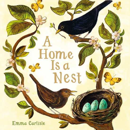 A Home Is a Nest - EMMA CARLISLE