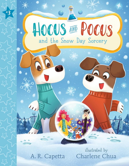 Hocus and Pocus and the Snow Day Sorcery - A R CAPETTA - CHARLENE CHUA
