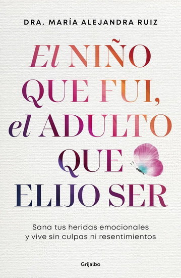 El niño que fui, el adulto que elijo ser / The Child I Was, the Adult I Choose to Be - DRA MARÍA ALEJANDRA RUIZ