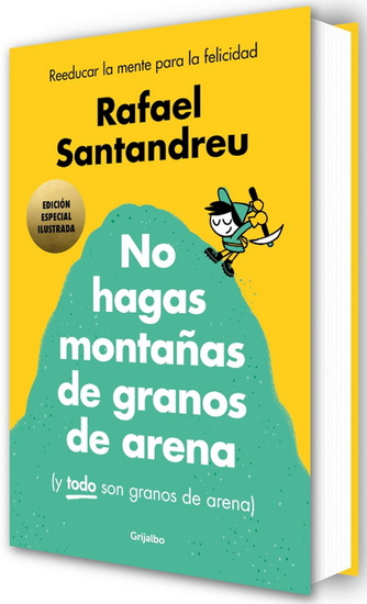 No hagas montañas (ed. ilustrada) / Don't Make a Mountain Out of a Molehill (and EVERYTHING is a Molehill) (Illustrated Edition) - RAFAEL SANTANDREU