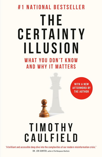 The Certainty Illusion: What You Don't Know and Why It Matters - TIMOTHY CAULFIELD