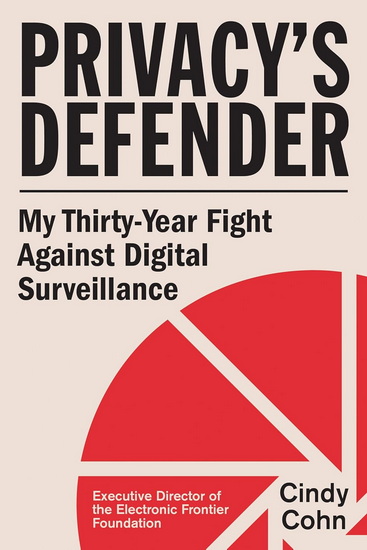 Privacy&#39;s Defender: My Thirty-Year Fight Against Digital Surveillance - CINDY COHN