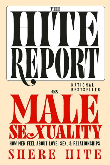 The Hite Report on Male Sexuality: How Men Feel About Love, Sex, and Relationships - SHERE HITE