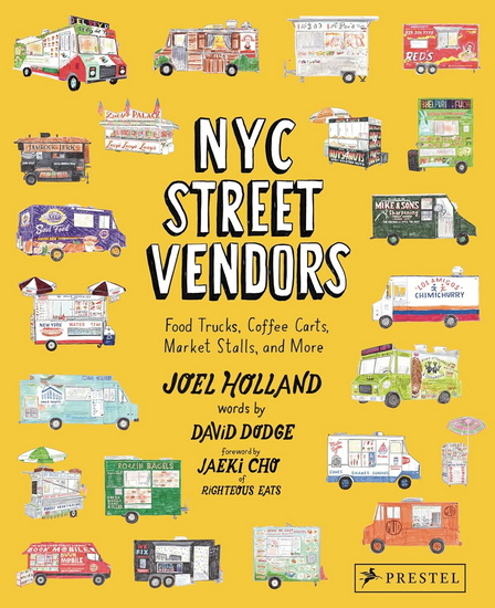 NYC Street Vendors: Food Trucks, Coffee Carts, Market Stalls, and More - JOEL HOLLAND - DAVID DODGE