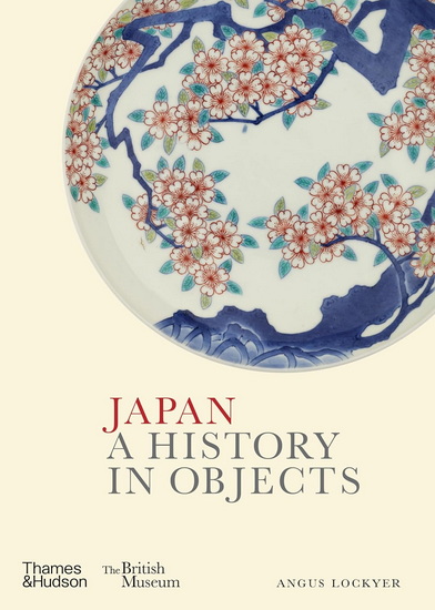 Japan: A History in Objects - ANGUS LOCKYER