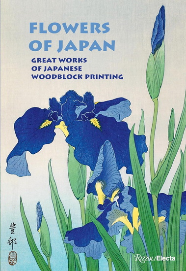 Flowers of Japan: Great Works of Japanese Woodblock Printing - AMÉLIE BALCOU