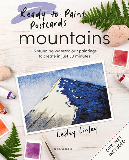 Ready to Paint Postcards: Mountains: 15 stunning watercolour paintings to create in just 30 minutes - LESLEY LINLEY
