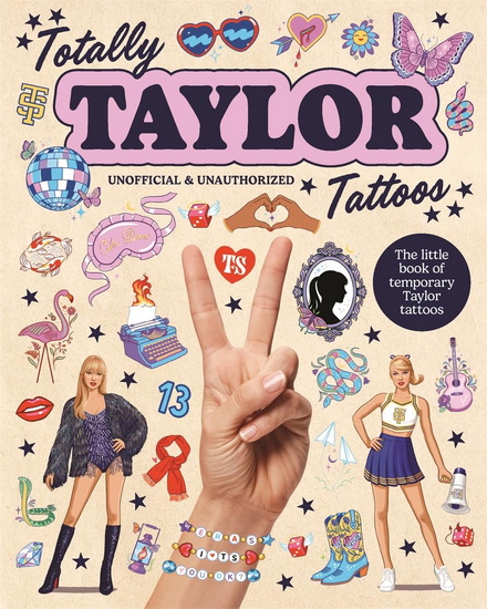 Totally Taylor Tattoos: The little book of temporary Taylor tattoos - JULIA MURRAY