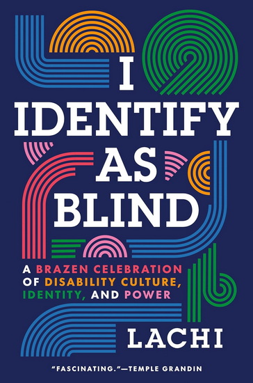 I Identify as Blind: A Brazen Celebration of Disability Culture, Identity, and Power (Large print) - LACHI - TIM VANDEHEY