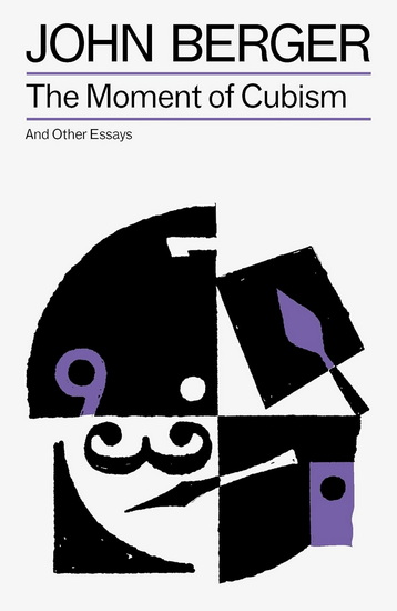 The Moment of Cubism - JOHN BERGER