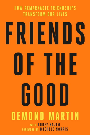 Friends of the Good: How Remarkable Friendships Transform Our Lives - DEMOND MARTIN - COREY HAJIM