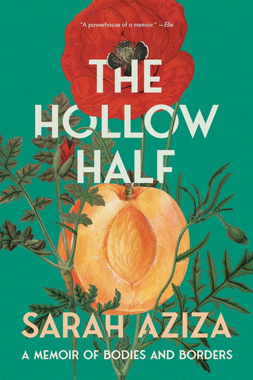 The Hollow Half: A Memoir of Bodies and Borders - SARAH AZIZA