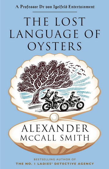 The Lost Language of Oysters - ALEXANDER MCCALL SMITH