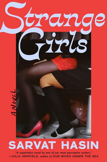 Strange Girls: A Novel - SARVAT HASIN