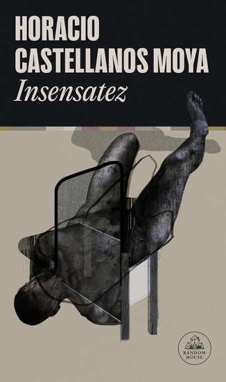 Insensatez / foolishness - HORACIO CASTELLANOS MOYA
