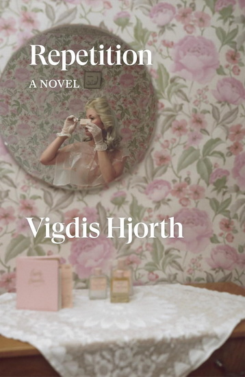 Repetition: A Novel - VIGDIS HJORTH