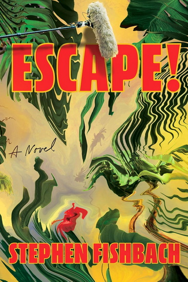 Escape!: A Novel - STEPHEN FISHBACH