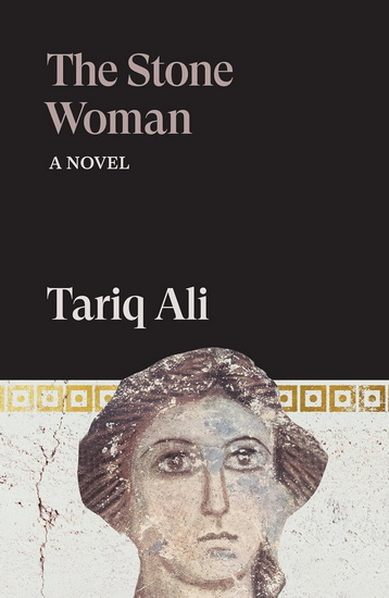 The Stone Woman: A Novel - TARIQ ALI