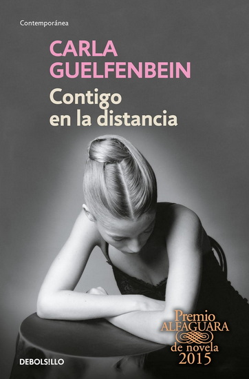 Contigo en la distancia (Premio Alfaguara 2015) / With You at a Distance - CARLA GUELFENBEIN