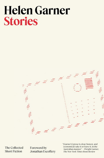 Stories: The Collected Short Fiction - HELEN GARNER