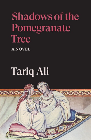 Shadows of the Pomegranate Tree: A Novel - TARIQ ALI