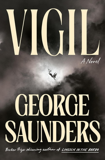 Vigil: A Novel - GEORGE SAUNDERS