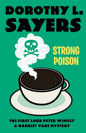 Strong Poison: A Lord Peter Wimsey & Harriet Vane Mystery - DOROTHY L SAYERS