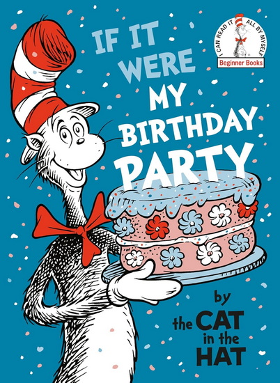 If It Were My Birthday Party--By the Cat in the Hat - DR SEUSS