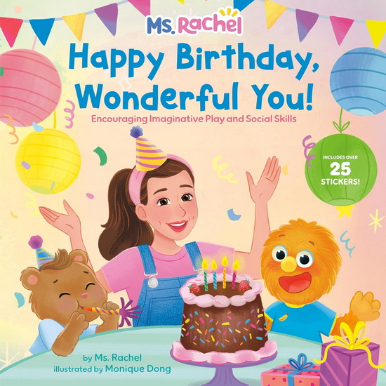 Happy Birthday, Wonderful You!: Encouraging Imaginative Play and Social Skills (Ms. Rachel): Includes 25 Stickers - MS RACHEL - MONIQUE DONG