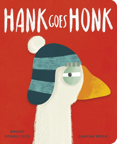 Hank Goes Honk - MAUDIE POWELL-TUCK - DUNCAN BEEDIE