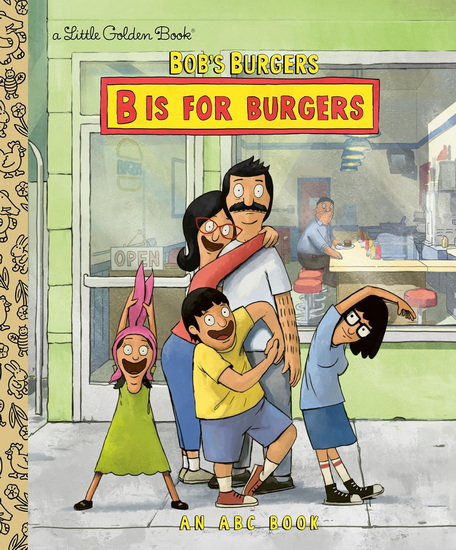 Bob&#39;s Burgers: B is for Burgers: An ABC Book - COLLECTIF