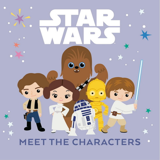 Star Wars: Meet the Characters - LUCASFILM PRESS