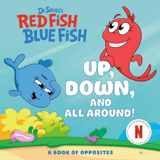 Up, Down, and All Around: A Book of Opposites (Dr. Seuss's Red Fish, Blue Fish) - COLLECTIF