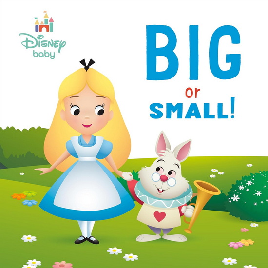 Big or Small! (Disney Baby: Alice in Wonderland) - COLLECTIF