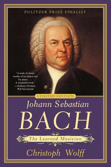 Johann Sebastian Bach: The Learned Musician - CHRISTOPH WOLFF