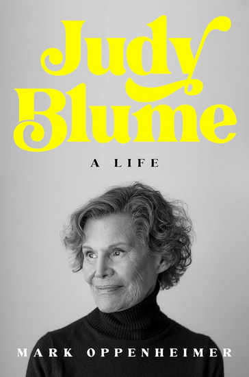 Judy Blume: A Life - MARK OPPENHEIMER