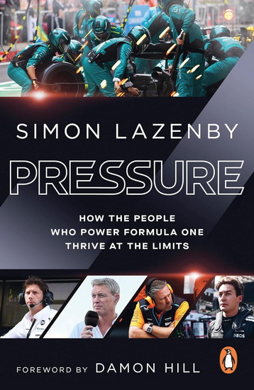 Pressure: How the people who power Formula One thrive at the limits - SIMON LAZENBY