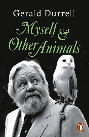 Myself and Other Animals - GERALD DURRELL