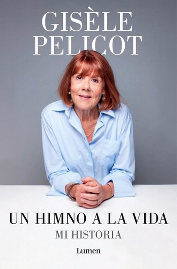 Un himno a la vida. Mi historia / A Hymn to Life: Shame Has to Change Sides - GISÈLE PELICOT