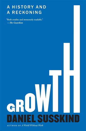 Growth: A History and a Reckoning - DANIEL SUSSKIND