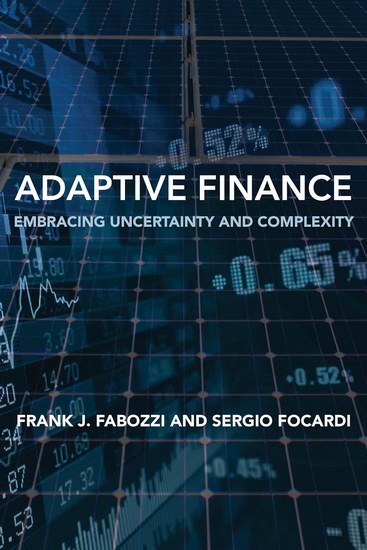 Adaptive Finance: Embracing Uncertainty and Complexity - FRANK J FABOZZI - SERGIO FOCARDI