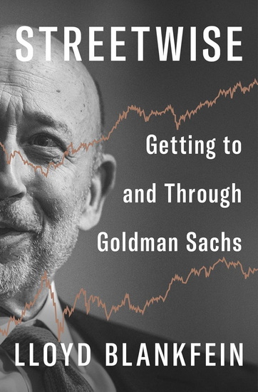 Streetwise: Getting to and Through Goldman Sachs - LLOYD BLANKFEIN