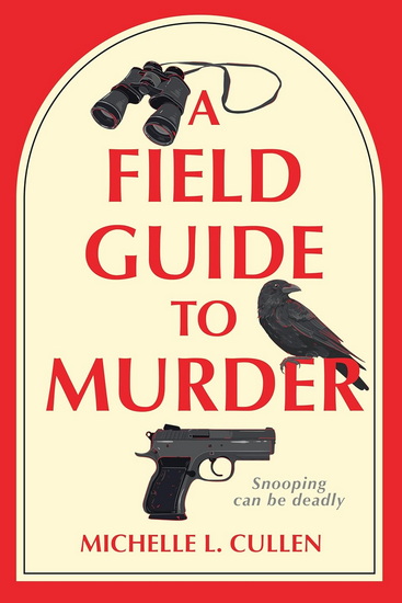 A Field Guide to Murder: A Novel - MICHELLE L CULLEN
