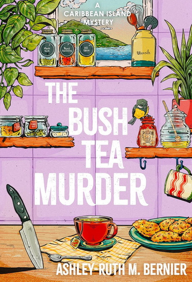 The Bush Tea Murder - ASHLEY-RUTH M BERNIER