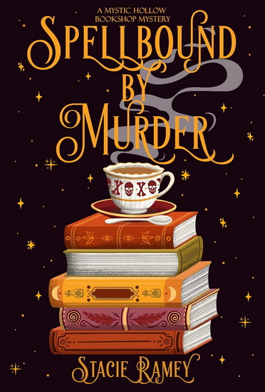 Spellbound by Murder: A Mystic Hollow Bookshop Mystery - STACIE RAMEY