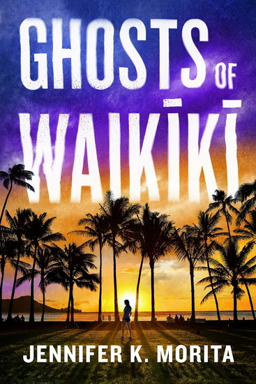 Ghosts of Waikiki: A Novel - JENNIFER K MORITA