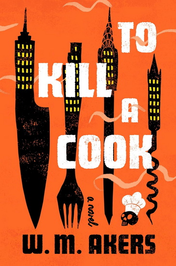 To Kill a Cook - W M AKERS