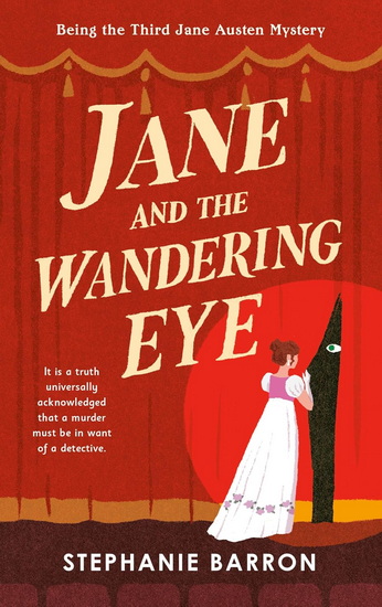 Jane and the Wandering Eye: Being the Third Jane Austen Mystery - STEPHANIE BARRON