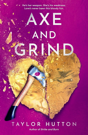 Axe and Grind - TAYLOR HUTTON